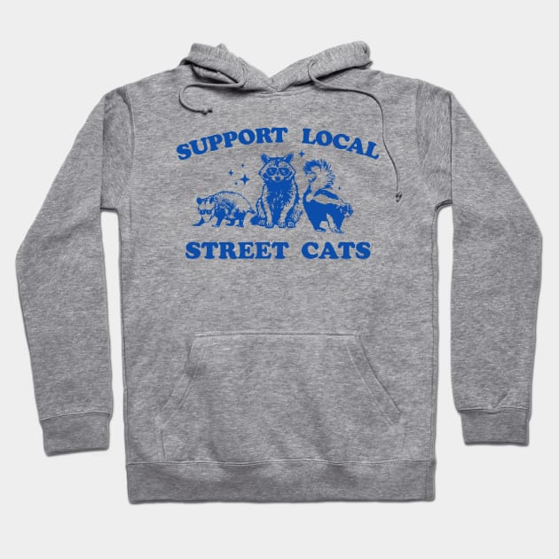 Support Your Local Street Cats Graphic T-Shirt, funny raccoon meme shirt, Vintage Raccoon T Shirt, Nostalgia Hoodie by CamavIngora